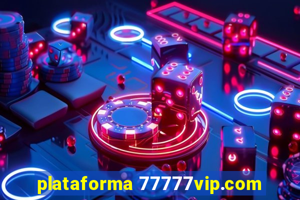 plataforma 77777vip.com